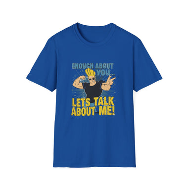 Enough About You Let’s Talk About Me Graphic T-Shirt Retro Johnny Bravo Style Shirt