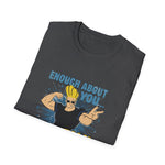 Enough About You Let’s Talk About Me Graphic T-Shirt Retro Johnny Bravo Style Shirt