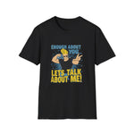 Enough About You Let’s Talk About Me Graphic T-Shirt Retro Johnny Bravo Style Shirt