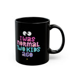 Whimink I was normal two kids ago Mug black