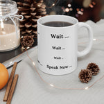 Whimink  Wait - Speak Now - Coffee Mug - White