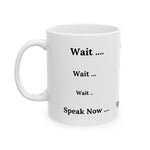 Whimink  Wait - Speak Now - Coffee Mug - White