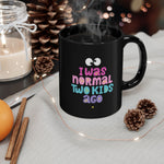 Whimink I was normal two kids ago Mug black