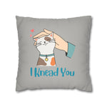 WhimInk I Knead You Pillowcase/ Cushion Covers - Grey
