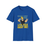 Enough About You Let’s Talk About Me Graphic T-Shirt Retro Johnny Bravo Style Shirt