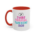 Whimink I was normal two kids ago - pink