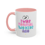 Whimink I was normal two kids ago - pink