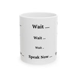 Whimink  Wait - Speak Now - Coffee Mug - White