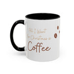 All I Want for Christmas Is Coffee Mug | Holiday Coffee Lover Mug | Christmas Quote Cup | Winter Gift | Festive Coffee Beans Mug