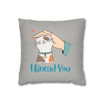 WhimInk I Knead You Pillowcase/ Cushion Covers - Grey